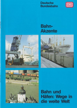 BahnAkzente 07/1987: Bahn und Häfen: Wege in die weite Welt
